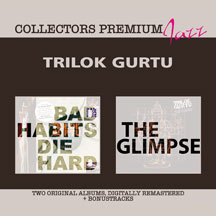 Trilok Gurtu - Bad Habits Die Hard & The Glimpse: Collectors Premium