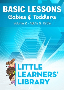 Basic Lessons For Babies & Toddlers Volume 2: ABC