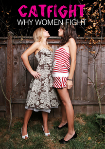 Catfight: Why Women Fight