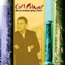 Carl Palmer - Do You Wanna Play, Carl?: The Carl Palmer Anthology