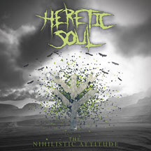 Heretic Soul - The Nihilistic Attitude