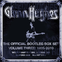 Glenn Hughes - The Official Bootleg Box Set Volume Three 1995-2010