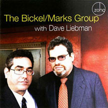 Bickel / Marks Group - The Bickel / Marks Group With Dave Liebman
