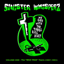 My Life With The Thrill Kill Kult - Sinister Whisperz: Wax Trax Years (1987-1991)