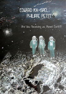 Edward Ka-Spel & Philippe Petit - Are You Receiving Us, Planet Earth?! (Limited Box)