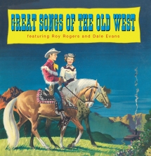 Roy Rogers & Dale Evans - Great Songs Of The Old West