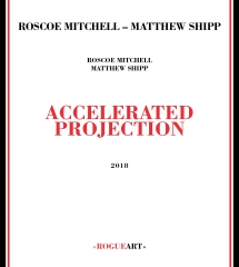 Roscoe Mitchell & Matthew Shipp - Accelerated Projection