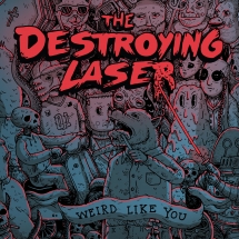 The Destroying Laser - Weird Like You