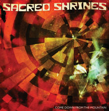 Sacred Shrines - Come Down The Mountain
