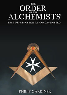 Order of the Alchemists, The Knights of Malta and Cagliostro by Philip Gardiner