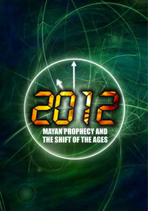 2012: Mayan Prophecy and the Shift of the Ages