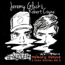 Jeremy Gluck & Robert Coyne - Memory Deluxe: I Knew Buffalo Bill 2