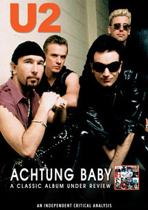 U2 - Achtung Baby: Classic Album Under Review