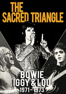 David Bowie - The Sacred Triangle: Bowie, Iggy & Lou 1971- 1973