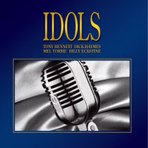 Idols: Tony Bennett, Dick Haymes, Mel Torme, Billy Eckstine