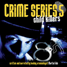 Crime Series Volume 5: Child Killers