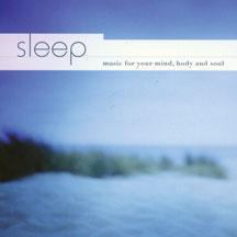Sleep: Music For Your Mind, Body And Soul