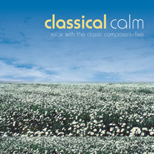 Classical Calm: Relax With The Classic Composers (vol 5)