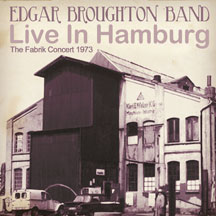 Edgar Broughton Band - Live In Hamburg: The Fabrik Concert 1973