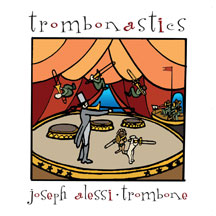Joseph Alessi - Trombonastics