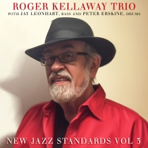 Roger Kellaway Trio With Jay Leonhart And Peter Erskine - New Jazz Standards, Vol. 3