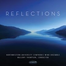 Northwestern University Symphonic Wind Ensemble & Northwestern University Symphonic Wind Ensemble - Reflections