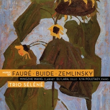Trio Selene - Music Of Fauré, Buide, Zemlinsky