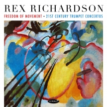 Rex Richardson - Freedom Of Movement: 21st Century Trumpet Concertos