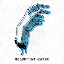 Damnit Jims - Never Die