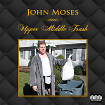 John Moses - Upper Middle Trash