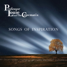 Professor Louie & The Crowmatix - Songs Of Inspiration