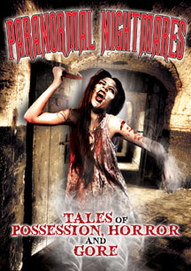 Paranormal Nightmares: Tales Of Possession, Horror And Gore