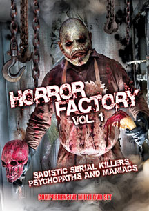Horror Factory I: Sadistic Serial Killers, Psychopaths And Maniacs