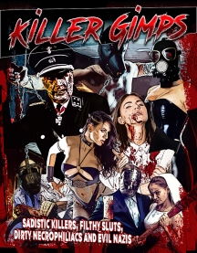 Killer Gimps: Sadistic Killers, Filthy Sluts, Dirty Necrophiliacs And Evil Nazis