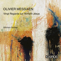 Alfonso Gómez - Olivier Messiaen: Vingt Regards Sur L