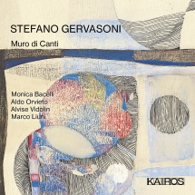 Aldo Orvieto & Alvise Vidolin & Monica Bacelli - Stefano Gervasoni: Muro Di Canti