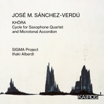 Sigma Project & Iñaki Alberdi - José M. Sánchez-verdú: Khôra. Cycle For Saxophone Quartet And Microtonal Accordion