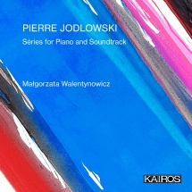 Małgorzata Walentynowicz - Pierre Jodlowski: Séries For Piano And Soundtrack