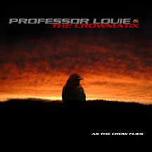 Professor Louie & The Crowmatix - As The Crow Flies