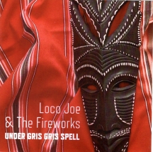 Loco Joe & The Fireworks - Under Gris Gris Spell