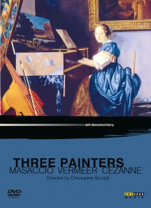 Three Painters: Masaccio, Vermeer, Cezanne