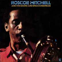 Roscoe Mitchell - And the Sound and the Space Ensembles