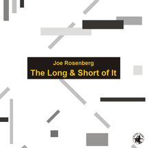 Joe Rosenberg - The Long And Short Of It