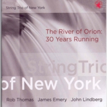 String Trio of New York - The River of Orion: 30 Years Running