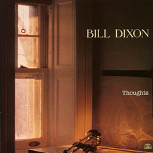 Bill Dixon - Thoughts