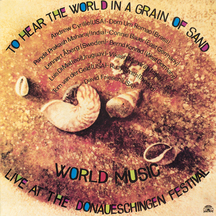 World Music Live At the Donaueschingen Festival - To Hear the World In A Grain of Sand
