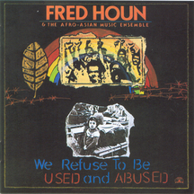 Fred Houn - We Refuse To Be Used and Abused