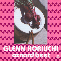 Glenn Horiuchi - Oxnard Beet