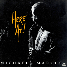 Michael Marcus - Here At!