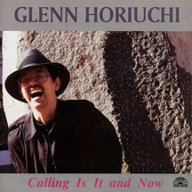 Glenn Horiuchi - Calling Is It and Now
